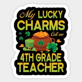 My Lucky Charms Call Me 4th Grade Teacher Saint Patrick Day Sticker